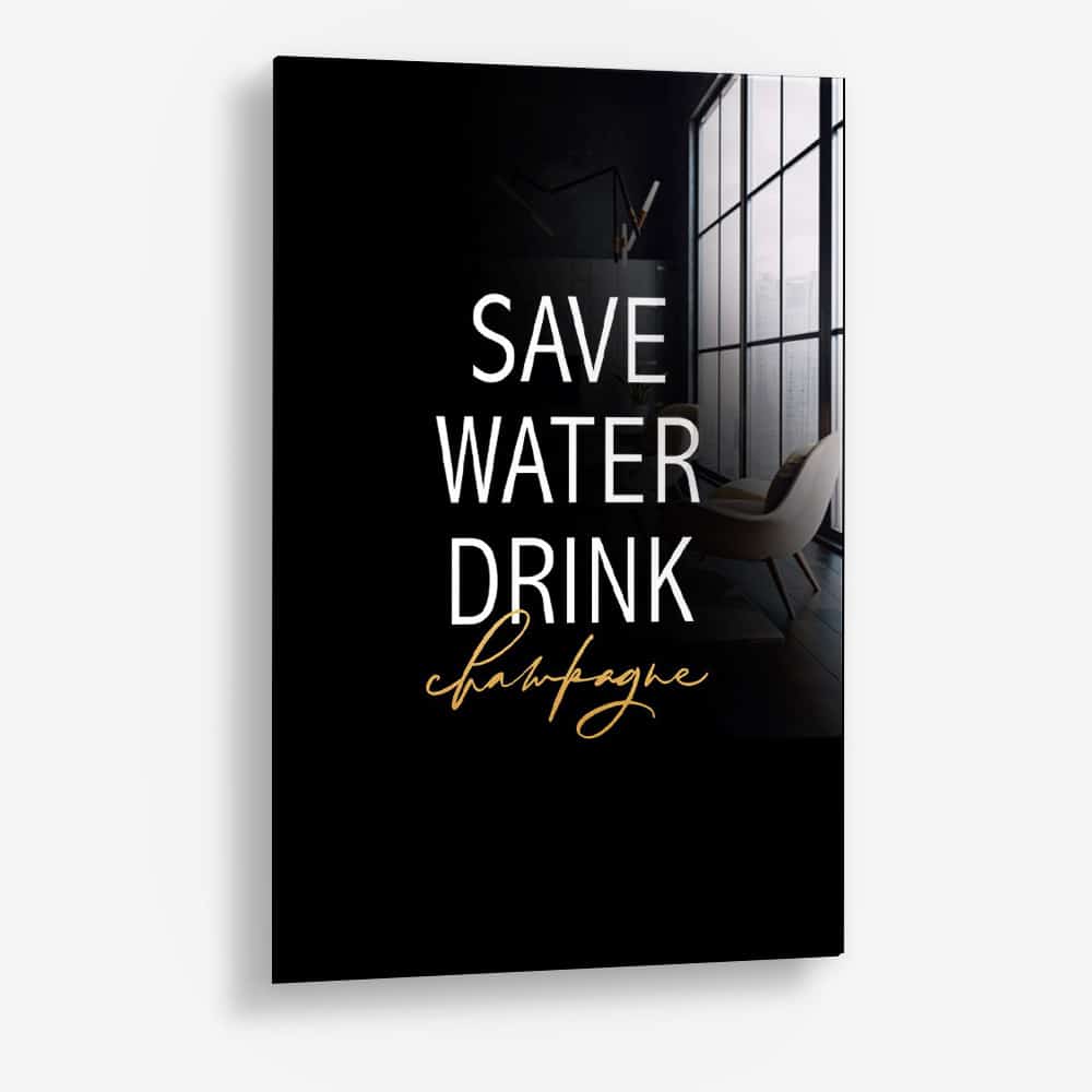 Save Water Drink Champagne – Vetro