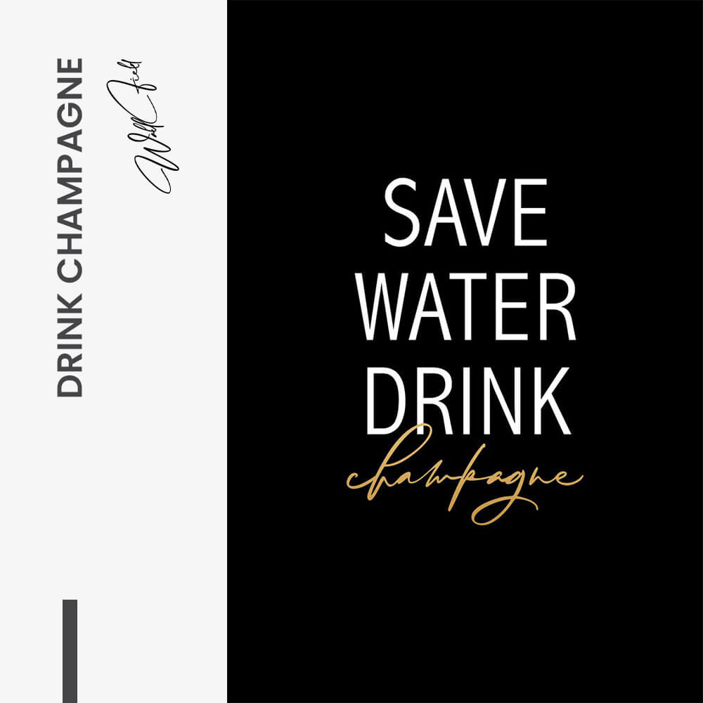 Save Water Drink Champagne – Vetro
